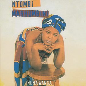 Ntombi Marhumbini - Nuna Wanga (Album)