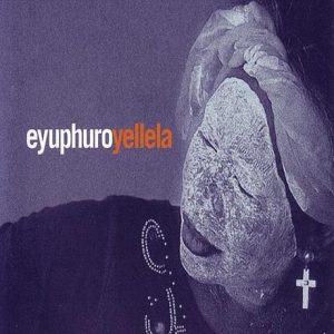 Eyuphuro - Yellela (Album)