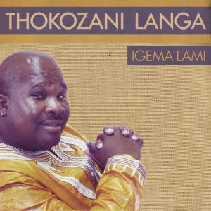 Thokozani Langa - Igema Lami (Album)
