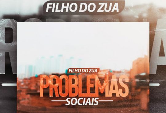 Filho do Zua - Problemas Sociais