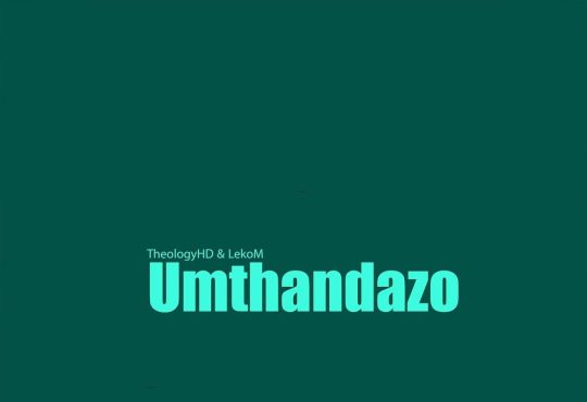 TheologyHD & LekoM - Umthandazo