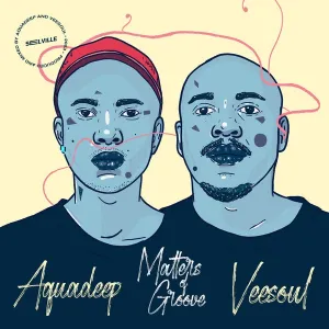 Aquadeep & Veesoul – Matters Of Groove (Album)