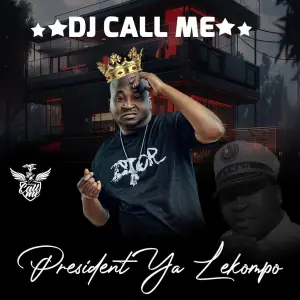 DJ Call Me – President Ya Lekompo (Album)