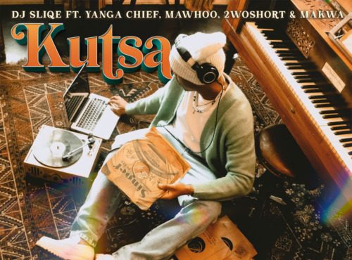 DJ Sliqe - Kutsa (feat. Yanga Chief, MaWhoo, 2woshort & Makwa)