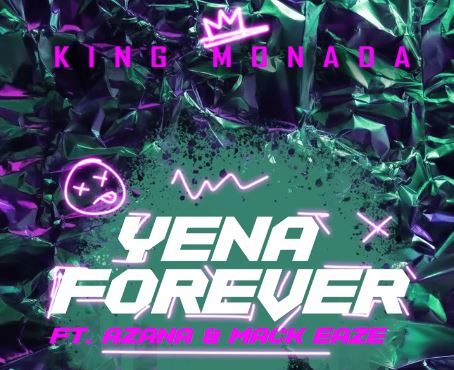 King Monada - Yena Forever (feat. Azana & Mack Eaze)