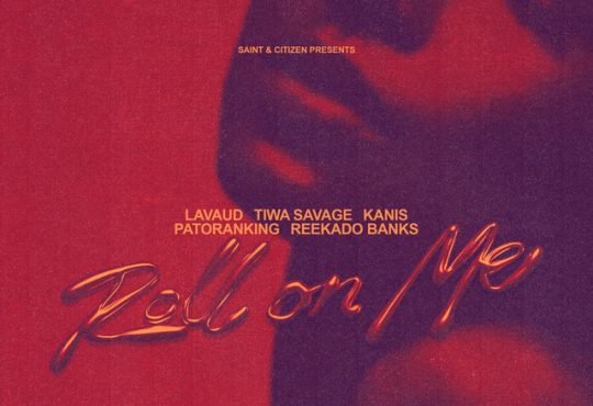 Lavaud - Roll On Me (feat. Tiwa Savage, KANIS, Reekado Banks, Patoranking, Saint & Citizen)
