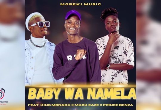 Moreki Music – Baby Wa Namela ft. Mack Eaze, King Monada & Prince Benza