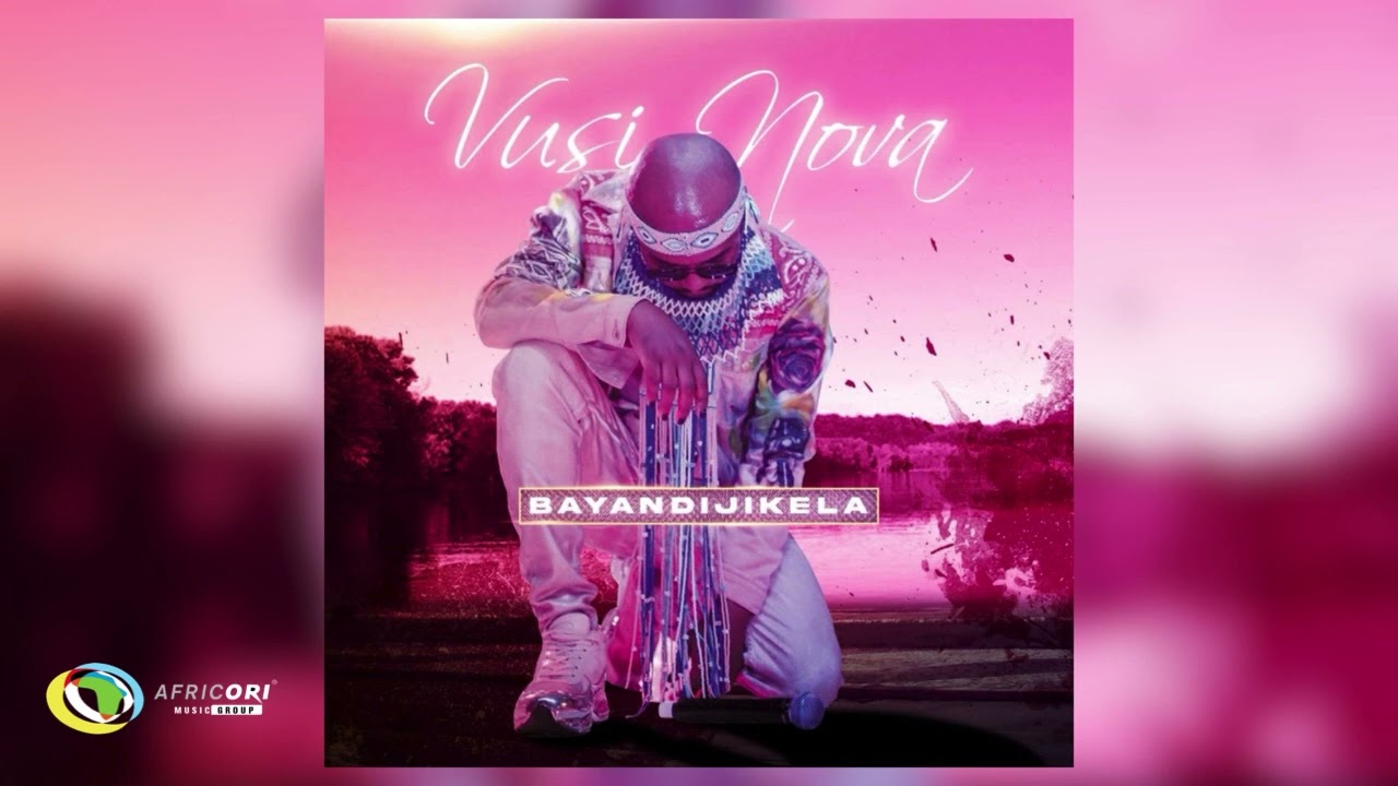 Vusi Nova - Bayandijikela