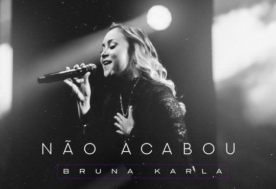 Bruna Karla - Não Acabou (Ao Vivo)