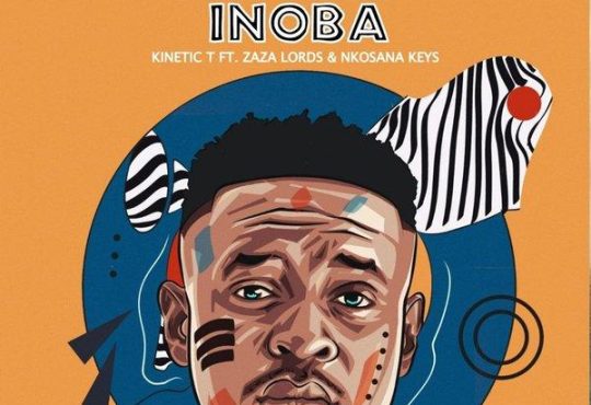 Kinetic T, Zaza Lords & Nkosana Keys - Inoba