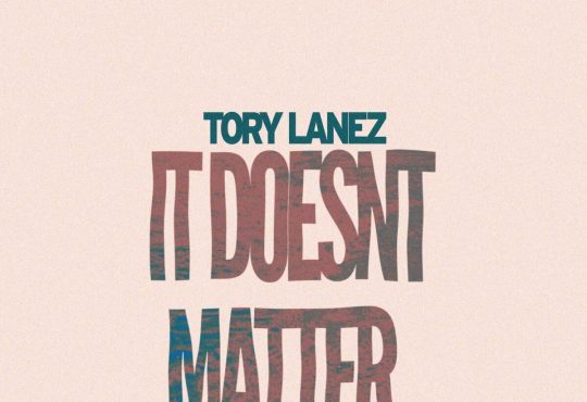 Tory Lanez - It Doesn t Matter