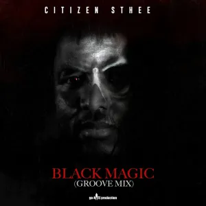 Citizen Sthee – Black Magic (Groove Mix) [Album]
