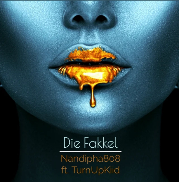 Nandipha808 – Die Fakkel Ft. TurnUpKiid 