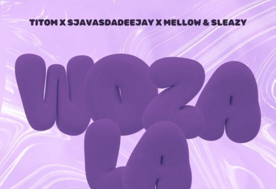 TitoM, SjavasDaDeejay, Mellow & Sleazy – Woza La ft. Yuppe, LeeMcKrazy, Krispy K, Ceehle, Mali B-Flat