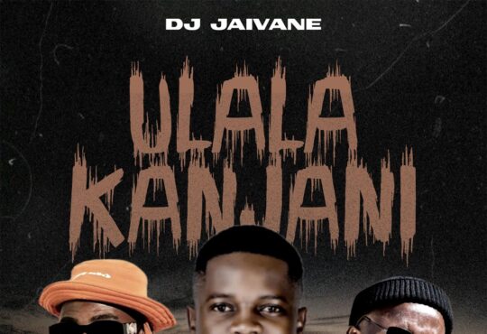 DJ Jaivane – uLala Kanjani ft. LeeMckrazy & Skandisoul