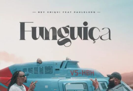 Ney Chiqui - Funguiça (feat. Paulelson)