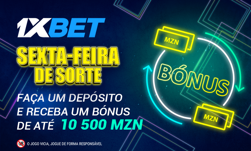 Sexta-feira Afortunada: faça depósito e receba um bónus até 10500 meticais!