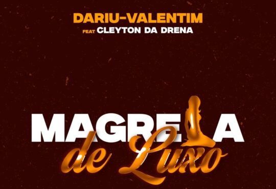Dariu Valentim - Magrela de Luxo Feat Cleyton da Drena