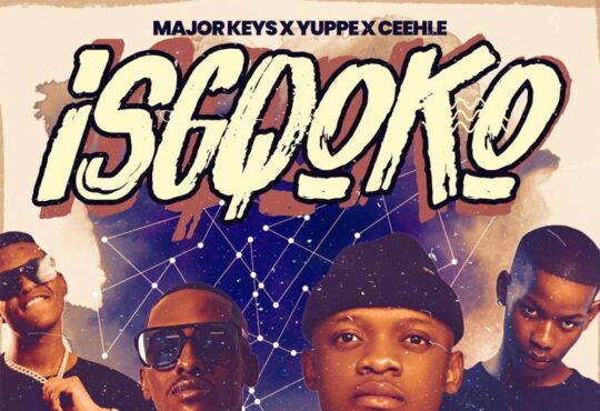 Major_Keys, Ceehle & Yuppe - ISQGOKO (feat. TitoM)