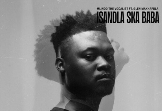Mlindo The Vocalist - Isandla Ska Baba (feat. Glen Makhafula)