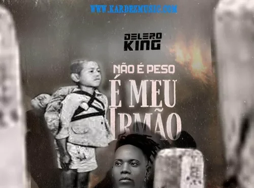 Delero King - Não É Peso, É Meu Irmão