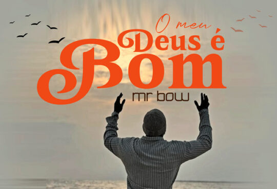 Mr. Bow - O meu Deus é Bom